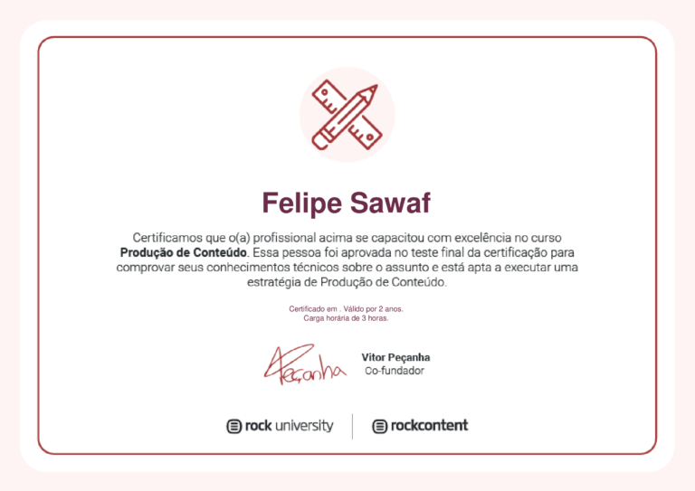 Um certificado em vermelho e branco da Rock University e Rock Content, afirmando que Felipe Sawaf se destacou em um curso de Produção de Conteúdo. Inclui um selo de aprovação, uma carga horária de 3 horas e é válido por 2 anos, com uma assinatura do co-fundador Vitor Peçanha.